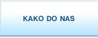 Kako do nas